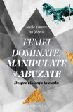 Femei dominate, manipulate și abuzate - Paperback brosat - Marie-France Hirigoyen - Philobia