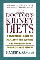 The Doctor's Kidney Diet: A Nutritional Guide to Manage, Slow Down, and Halt the Progression of Kidney Disease