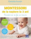 Montessori de la nastere la 3 ani | Charlotte Poussin