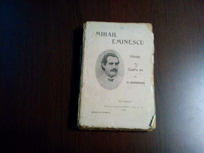 MIHAIL EMINESCU Viata si Opera lui - N. Zaharia - Librariei SOCEC, 1923, 456 p. foto