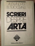 Scrieri despre Arta - Alexandru Busuioceanu, Editura Meridiane 1980, Album Arta, Coperta Cartonata