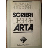 SCRIERI DESPRE ARTA-ALEXANDRU BUSUIOCEANU-226165