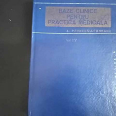 Bazele Clinice Pentru Practica Medicala Vol. Iv - A. Paunescu-podeanu ,549867