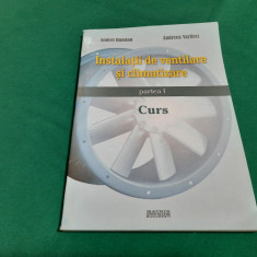 INSTALAȚII DE VENTILARE ȘI CLIMATIZARE * CURS*PARTEA I/ ANDREI DAMIAN/2013