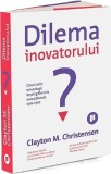Dilema inovatorului - Clayton M Christensen - Editura Publica, Clayton M. Christensen