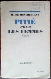 HENRY DE MONTHERLANT-PITIE POUR LES FEMMES:LES JEUNES FILLES 2/ROMAN/GRASSET1936