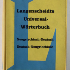 LANGENSCHEIDTS UNIVERSAL - WORTERBUCH , NEUGRIECHISCH - DEUTSCH / DEUTSCH - NEUGRIECHISCH , 1966 , EDITIE DE BUZUNAR