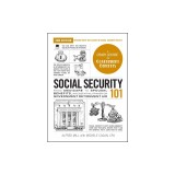 Social Security 101, 2nd Edition: From Medicare to Spousal Benefits, an Essential Primer on Government Retirement Aid