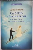 Un ghid al ingerilor pentru a lucra cu puterea luminii/Laura Newbury