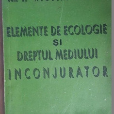 Elemente de ecologie si dreptul mediului inconjurator- Neculai Bobica