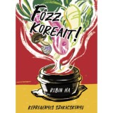 Főzz koreait! - K&eacute;preg&eacute;nyes szak&aacute;csk&ouml;nyv - Robin Ha