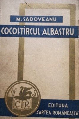 M. Sadoveanu - Cocostarcul albastru (editia 1942) foto