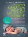 Somn sanatos pentru un copil fericit. Program pas cu pas pentru un somn care dureaza toata noaptea/Dr. Marc Weissbluth, Litera