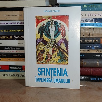 NICHIFOR CRAINIC - SFINTENIA-IMPLINIREA UMANULUI : CURS DE TEOLOGIE MISTICA * foto