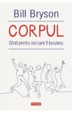 Corpul. Ghid pentru cei care il locuiesc - Bill Bryson