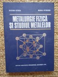 METALURGIE FIZICA SI STUDIUL METALELOR , PARTEA I de SUSANA GADEA si MARIA PETRESCU