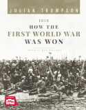 1918: How the First World War Was Won | Julian Thompson, Carlton Books Ltd