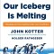 Our Iceberg Is Melting: Changing and Succeeding Under Any Conditions
