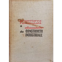 Proiectarea Functionala A Elementelor De Constructii Industri - Z. Solomon St. Georgescu , C611