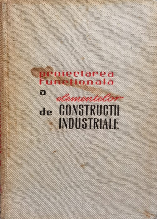 Proiectarea Functionala A Elementelor De Constructii Industri - Z. Solomon St. Georgescu , C611