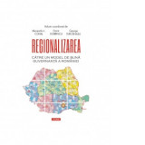 Regionalizarea. Catre un model de buna guvernanta a Romaniei - Dorin Dobrincu, Alexandru L. Cohal, George Turcanasu