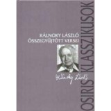 K&aacute;lnoky L&aacute;szl&oacute; &ouml;sszegyűjt&ouml;tt versei - K&aacute;lnoky L&aacute;szl&oacute;