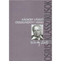 K&aacute;lnoky L&aacute;szl&oacute; &ouml;sszegyűjt&ouml;tt versei - K&aacute;lnoky L&aacute;szl&oacute;