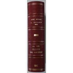 LA VIE PRIVEE DES ANCIENS , texte par RENE MENARD , dessins par CL. SAUVAGEOT , LES PEUPLES DANS L &#039;ANITQUITE , 1880