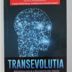 TRANSEVOLUTIA - APROPIATA EPOCA A DECONSTRUCTIEI UMANE de DANIEL ESTULIN , 2018