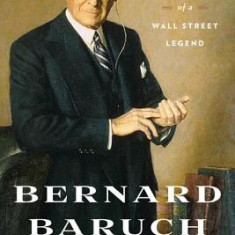 Bernard Baruch: The Adventures of a Wall Street Legend