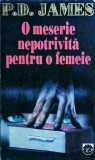 P. D. James - O meserie nepotrivita pt o femeie, Rao, Politist, Romana, Brosata, Stare Buna