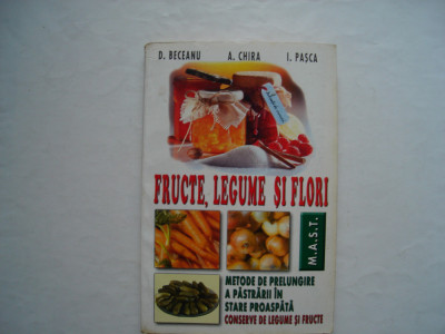 Fructe, legume si flori - D. Beceanu, A. Chira, I. Pasca foto