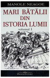 Mari bătălii din istoria lumii (Vol. 1) - Paperback brosat - Manole Neagoe - Bookstory