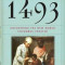 1493: Uncovering the New World Columbus Created, Paperback/Charles C. Mann