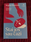 Stai jos sau cazi - Bogdan Munteanu
