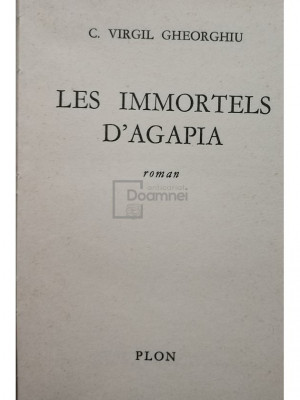 C. Virgil Gheorghiu - Les immortels d&amp;#039;Agapia (editia 1964) foto