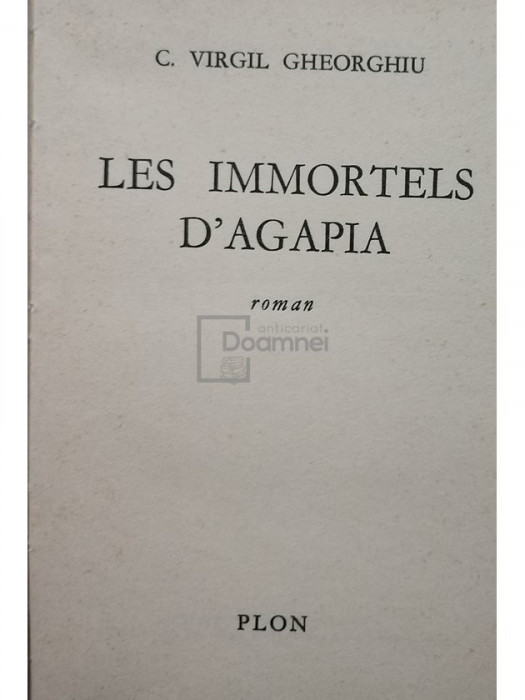 C. Virgil Gheorghiu - Les immortels d&#039;Agapia (editia 1964)