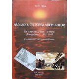 BARLADUL IN PRESA VREMURILOR. DE LA REVISTA PARERI LA ZIARUL STEAGUL ROSU 1932-1949-ION N. OPREA-238161