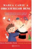 Marea carte a obiceiurilor bune. Povesti educative pentru copii si sfaturi esentiale pentru parinti - Maria Menendez-Ponte