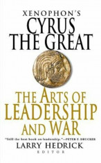 Xenophon&amp;#039;s Cyrus the Great: The Arts of Leadership and War, Paperback/Larry Hedrick foto