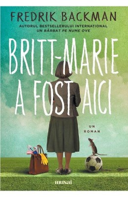 Britt-Marie A Fost Aici, Fredrik Backman - Editura Art foto