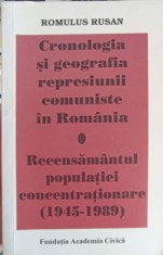 CRONOLOGIA SI GEOGRAFIA REPRESIUNII COMUNISTE IN ROMANIA-ROMULUS RUSAN-225096