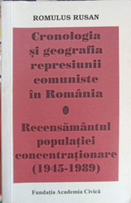 CRONOLOGIA SI GEOGRAFIA REPRESIUNII COMUNISTE IN ROMANIA-ROMULUS RUSAN-225096 foto