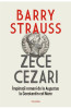 Zece Cezari. Imparatii Romani De La Augustus La Constantin Cel Mare, Barry Strauss - Editura Polirom