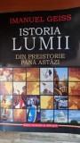 Istoria lumii din preistorie pana astazi - Imanuel Geiss