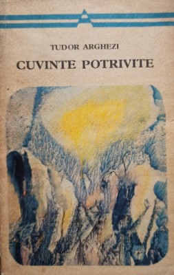 Tudor Arghezi - Cuvinte potrivite (Editia: 1977) foto