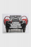 Carte A History of Motoring Through 100 Legendary Cars by Gerard De Cortanze, English, Inne