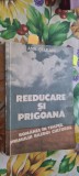 Ana Selejan - Reeducare si prigoana. Romania in timpul primului razboi cultural