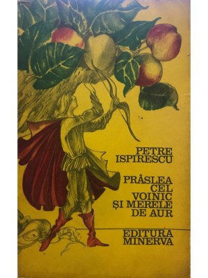 Petru Ispirescu - Praslea cel Voinic si Merele de Aur (Editia: 1975) foto