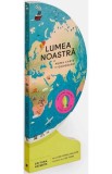 Lumea noastra. Prima carte de geografie - Sue Gallion - Editura Katartis